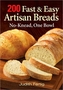 200 Fast & Easy Artisan Bread: No-Knead One Bowl