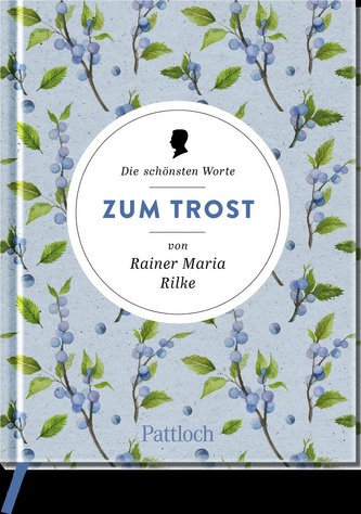 Die schönsten Worte zum Trost von Rainer Maria Rilke