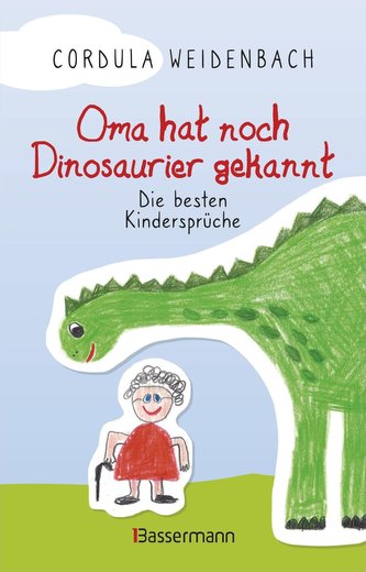 Oma hat noch Dinosaurier gekannt. Die besten Kindersprüche