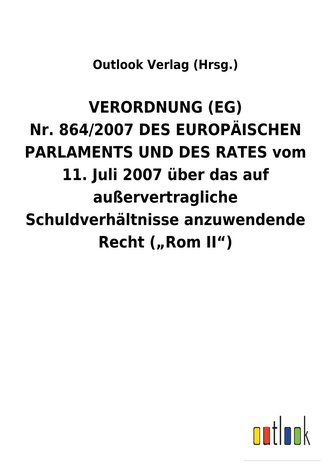 VERORDNUNG(EG) Nr.864/2007DES EUROPÄISCHEN PARLAMENTS UND DES RATES vom 11.Juli 2007 über das auf außervertragliche Schuldverhäl