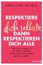 Respektiere dich selbst, dann respektieren dich alle
