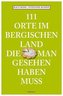 111 Orte im Bergischen Land, die man gesehen haben muss