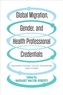 Global Migration, Gender, and Health Professional Credentials