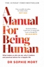A Manual for Being Human