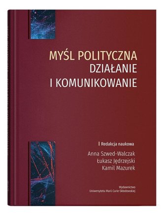 Myśl polityczna działanie i komunikowanie Myśl polityczna działanie i komunikowanie