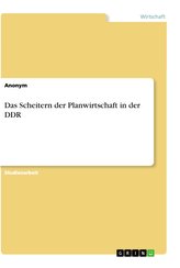 Das Scheitern der Planwirtschaft in der DDR