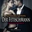 Der FetischMann | Erotik SM-Audio Story | Erotisches SM-Hörbuch Audio CD
