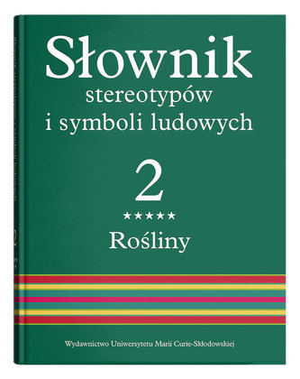 Słownik stereotypów i symboli ludowych Tom 2 Zeszyt 5 Rośliny: drzewa owocowe i iglaste
