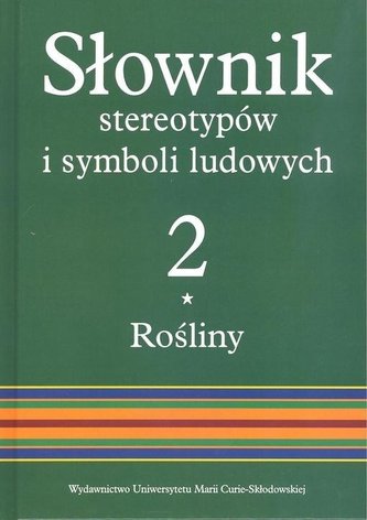 Słownik stereotypów i symboli ludowych Tom 2 Zeszyt 1 Rośliny Zboża Słownik stereotypów i symboli ludowych Tom 2 Zeszyt 1 Rośliny Zboża