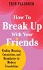 How to Break Up with Your Friends