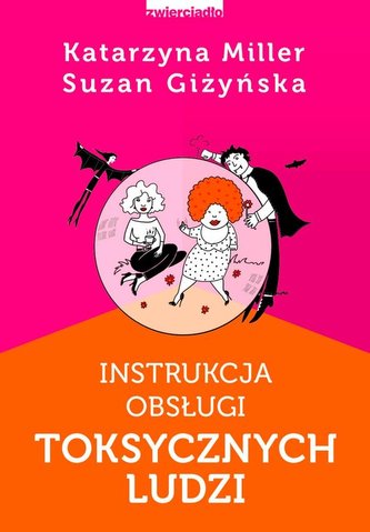 Instrukcja obsługi toksycznych ludzi Instrukcja obsługi toksycznych ludzi