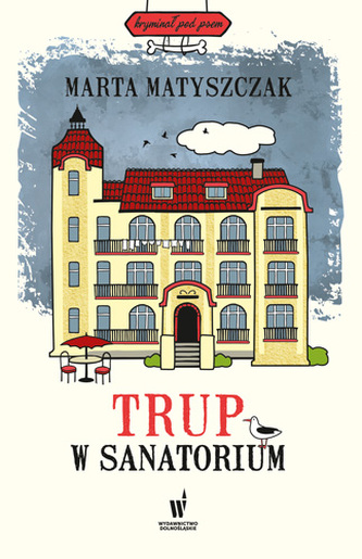 Trup w sanatorium. Kryminał pod psem. Tom 6 wyd. 2022 Trup w sanatorium. Kryminał pod psem. Tom 6 wyd. 2022