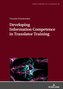 Developing Information Competence in Translator Training