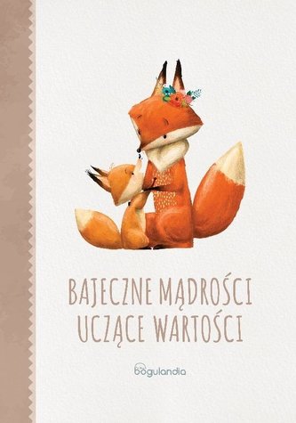 Mądre Bajki Bajeczne mądrości uczące wartości