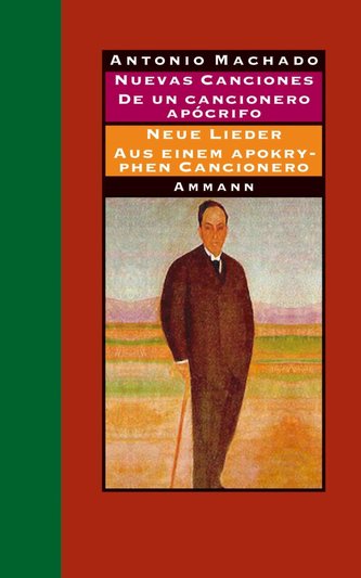 Nuevas Canciones - Neue Lieder 1917 - 1930 und De un cancionero Apocrifo - Aus einem apokryphen Cancionero 1924 - 1936