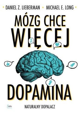 Mózg chce więcej. Dopamina. Naturalny dopalacz Mózg chce więcej. Dopamina. Naturalny dopalacz