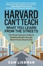 Harvard Can't Teach What You Learn from the Streets