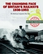 The Changing Face of Britain's Railways 1938-1953
