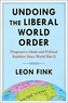 Undoing the Liberal World Order