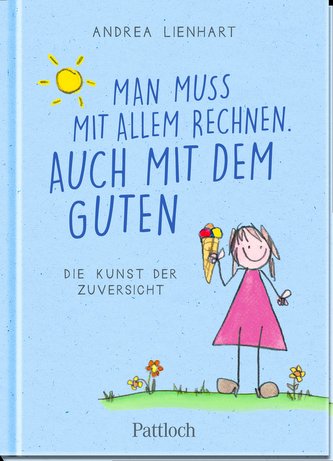 Man muss mit allem rechnen. Auch mit dem Guten.