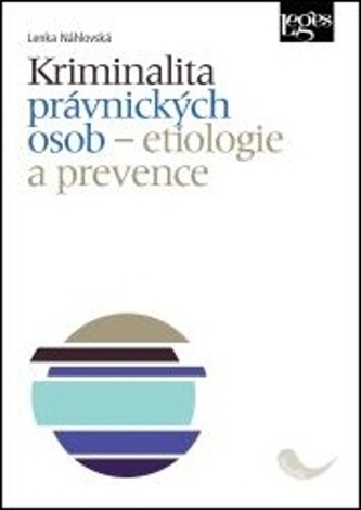 Kriminalita právnických osob - Etiologie a prevence