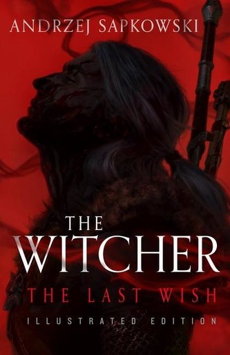 The Last Wish: Illustrated Edition