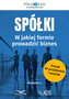 Spółki w jakiej formie prowadzić biznes