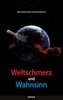 Weltschmerz und Wahnsinn