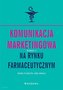Komunikacja marketingowa na rynku farmaceutycznym