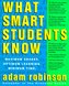 What Smart Students Know: Maximum Grades. Optimum Learning. Minimum Time.