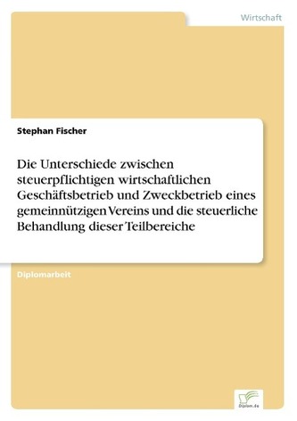 Die Unterschiede zwischen steuerpflichtigen wirtschaftlichen Geschäftsbetrieb und Zweckbetrieb eines gemeinnützigen Vereins und