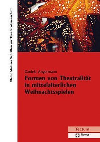 Formen von Theatralität in mittelalterlichen Weihnachtsspielen