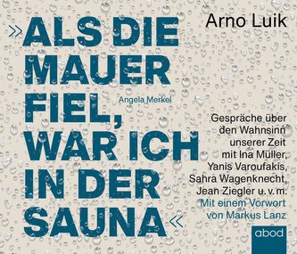 Als die Mauer fiel, war ich in der Sauna.