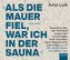 Als die Mauer fiel, war ich in der Sauna.