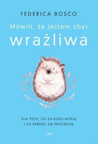 Mówili, że jestem zbyt wrażliwa