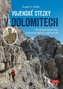 Vojenské stezky v Dolomitech - 30 neobyčejných túr, Historická fakta a zajímavosti (GPS tracky ke stažení)