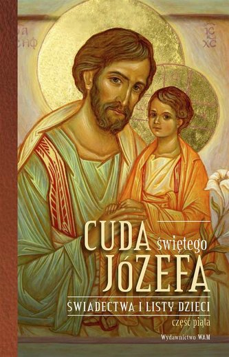Cuda świętego Józefa Świadectwa i listy dzieci Część 5