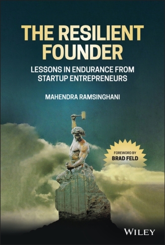 The Resilient Founder - Lessons in Endurance from Startup Entrepreneurs