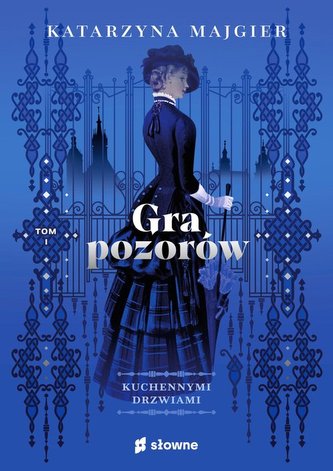 Gra pozorów Kuchennymi drzwiami Tom 1