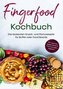 Fingerfood Kochbuch: Die leckersten Snack- und Partyrezepte für Buffet oder Food Boards | inkl. veganen, vegetarischen & interna