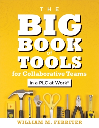 The Big Book of Tools for Collaborative Teams in a PLC at Work(R)
