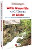 Wilde Wasserfälle und Klammen im Allgäu