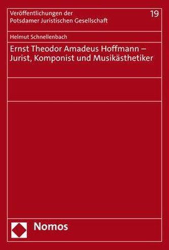 Ernst Theodor Amadeus Hoffmann - Jurist, Komponist und Musikästhetiker