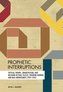 Prophetic Interruptions: Critical Theory, Emancipation, and Religion in Paul Tillich, Theodor Adorno, and Max Horkheimer (1929-1