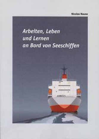 Arbeiten, Leben und Lernen an Bord von Seeschiffen
