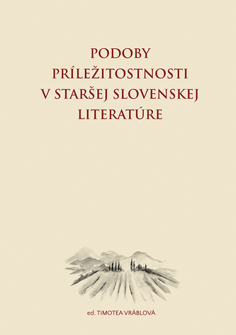 Podoby príležitostnosti v staršej Slovenskej literatúre