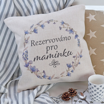 Polštář - Rezervováno pro maminku bez výplně výplň