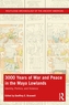 3,000 Years of War and Peace in the Maya Lowlands