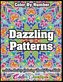Color by Number Dazzling Patterns - Anti Anxiety Coloring Book for Adults