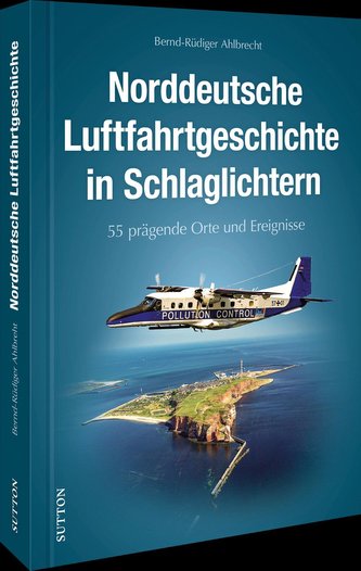 Norddeutsche Luftfahrtgeschichte in Schlaglichtern